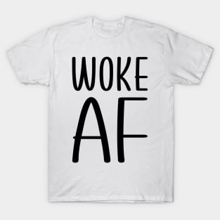 Woke AF T-Shirt